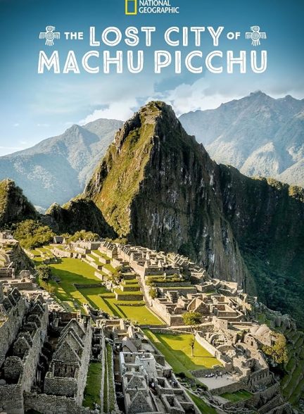 شهر گمشده اینکا ها | The Lost City of Machu Picchu